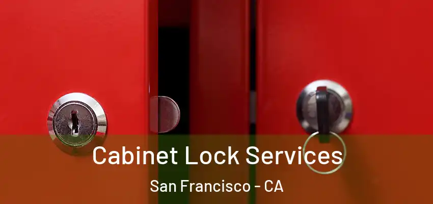  Cabinet Lock Services San Francisco - CA