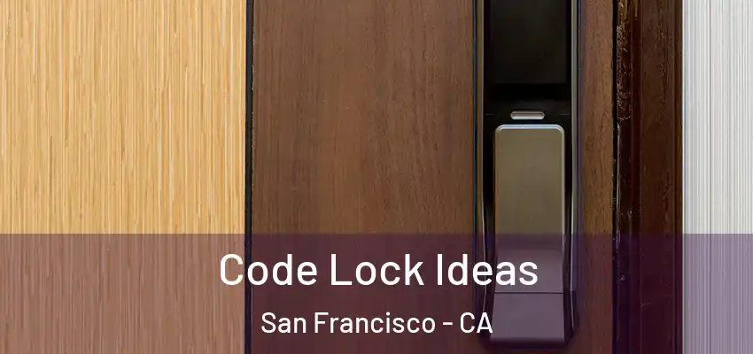  Code Lock Ideas San Francisco - CA