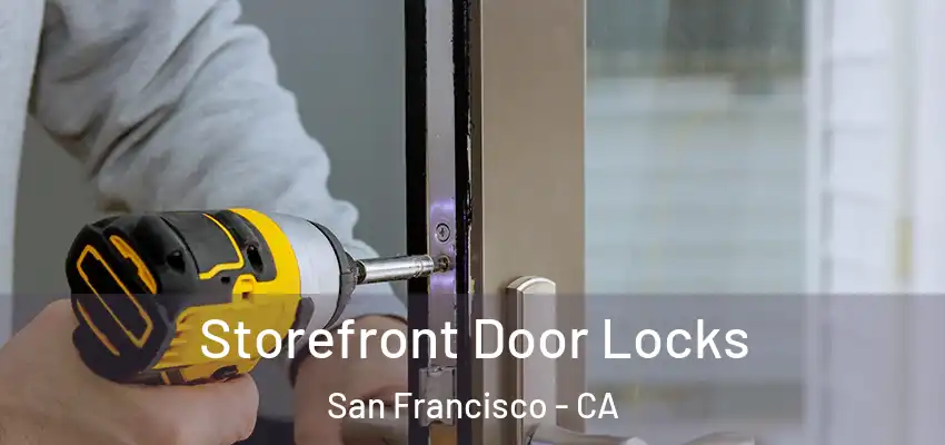  Storefront Door Locks San Francisco - CA